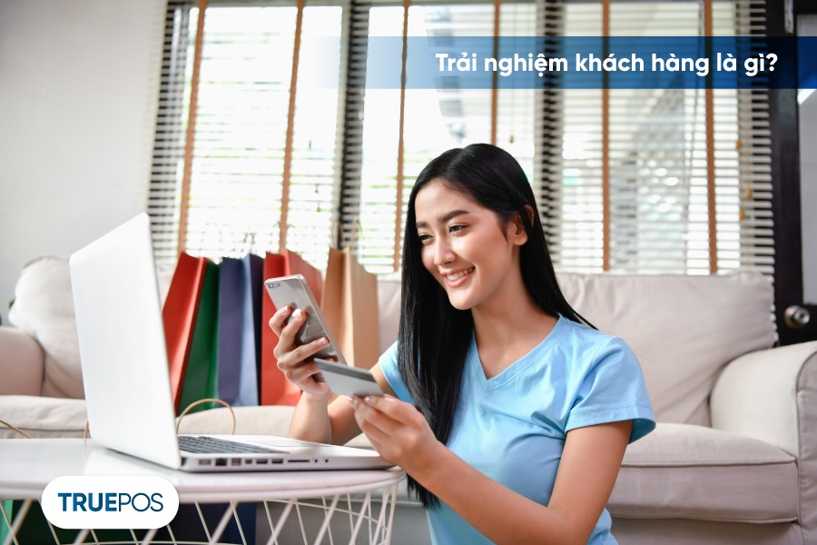 Trải nghiệm khách hàng - toàn bộ ấn tượng & sự hài lòng của người mua.