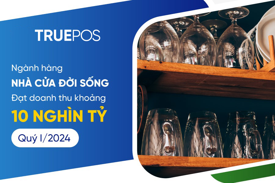 Nhà cửa đời sống lọt TOP những mặt hàng bán chạy nhất hiện nay.