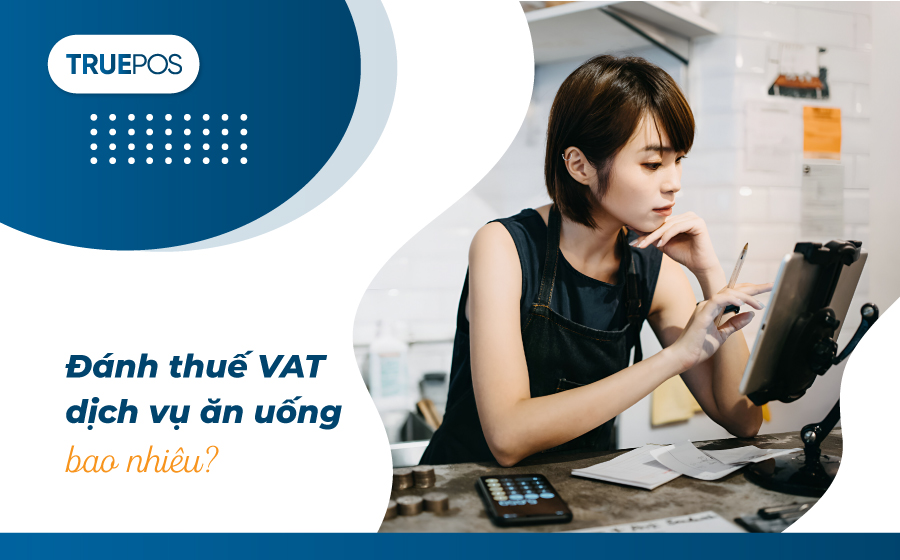 Khái niệm thuế VAT dịch vụ ăn uống và mức thuế VAT
