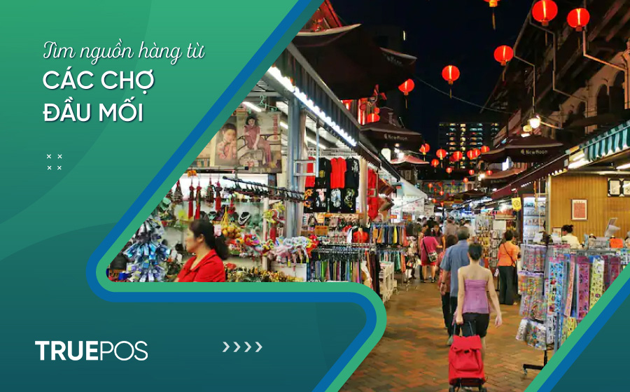 Chợ đầu mối là nơi dễ dàng tìm kiếm nguồn hàng giá rẻ.