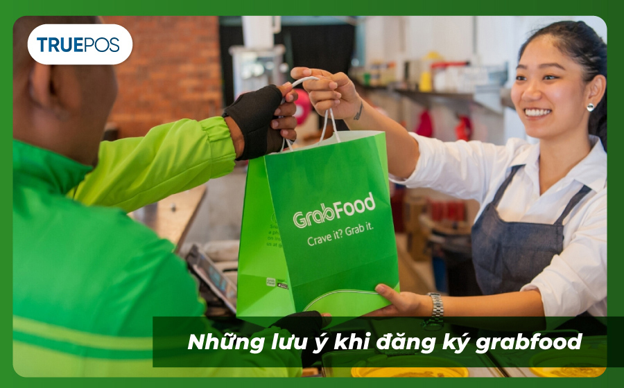 Cần lưu ý những gì để đăng ký thành công grabfood.
