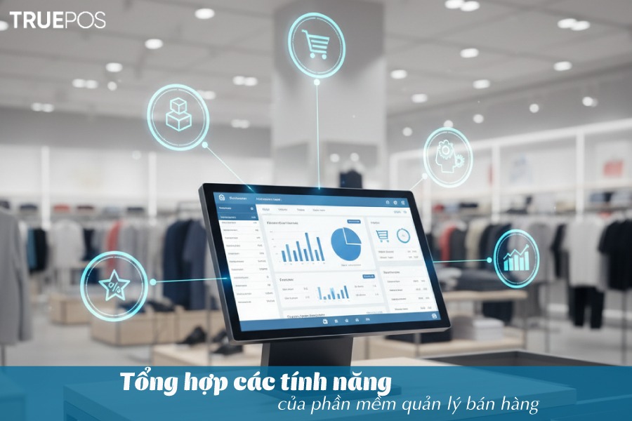 Tính năng tiêu biểu của phần mềm quản lý bán hàng.
