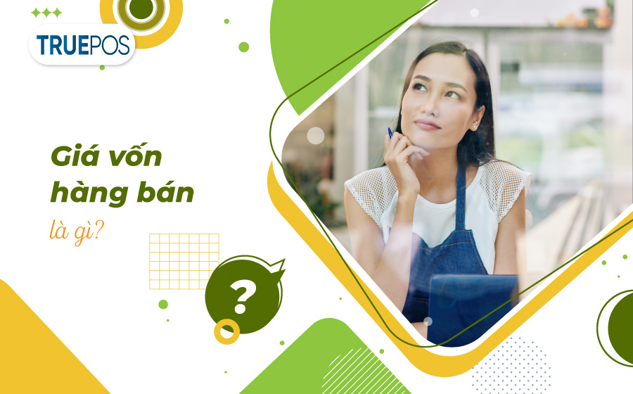 Giá vốn bán hàng là một yếu tố quan trọng chủ shop cần lưu tâm khi mở cửa hàng.