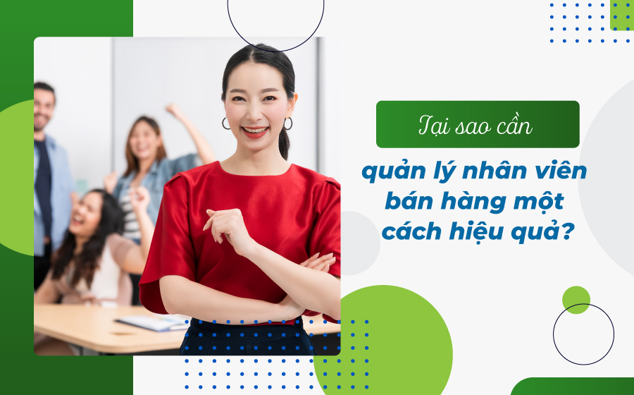 Quản lý nhân viên bán hàng: Giải pháp nào hiệu quả cho cửa hàng, siêu thị