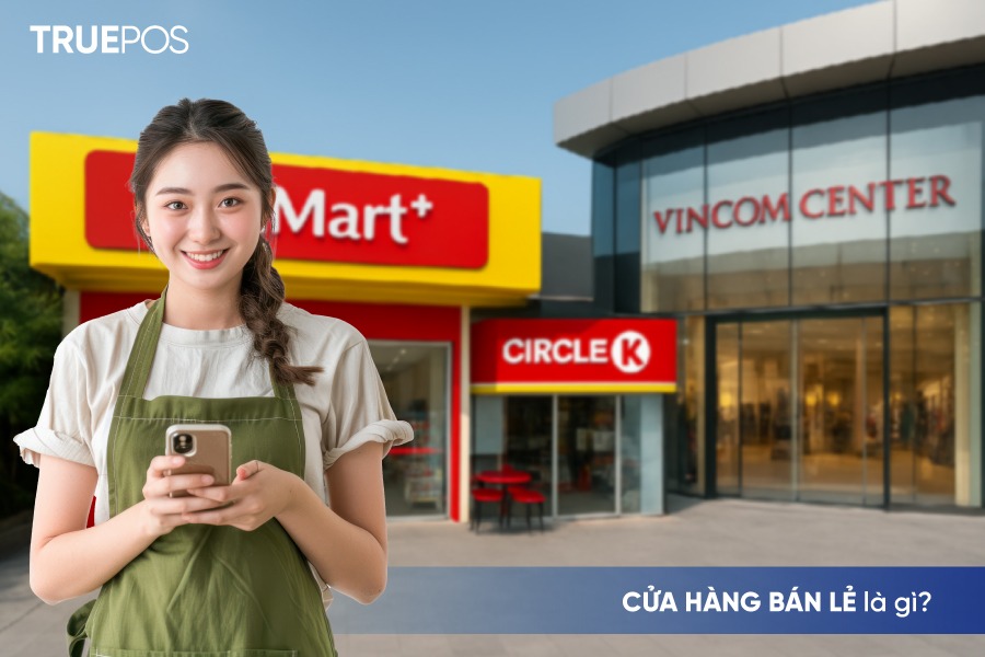 Cửa hàng bán lẻ phục vụ trực tiếp người tiêu dùng cuối cùng.