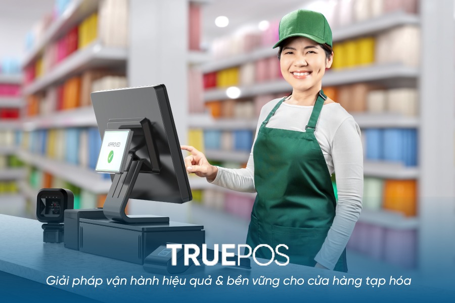 Quản lý hiệu quả, vận hành chuyên nghiệp cửa hàng tạp hóa với TruePos.