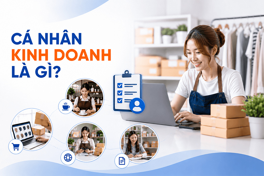 Cá nhân kinh doanh là gì? Nên chọn cá nhân kinh doanh hay hộ kinh doanh